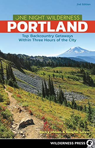 One Night Wilderness Portland Top Backcountry Getaways Within Three Hours of t [Hardcover]