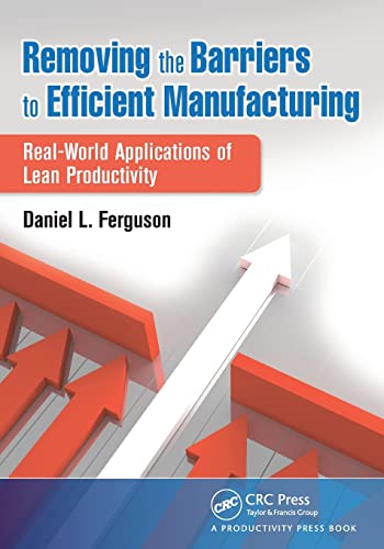Removing the Barriers to Efficient Manufacturing Real-World Applications of Lea [Paperback]