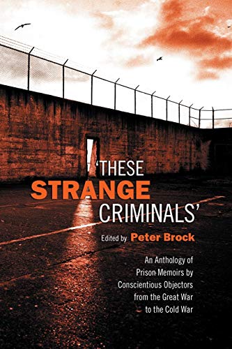 These Strange Criminals  An Anthology of Prison Memoirs by Conscientious Object [REV]