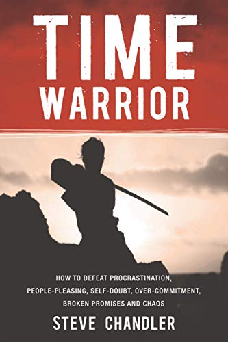 Time Warrior How To Defeat Procrastination, People-Pleasing, Self-Doubt, Over-C [Paperback]