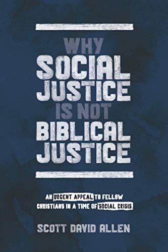 Why Social Justice Is Not Biblical Justice  An Urgent Appeal to Fellow Christia [Paperback]