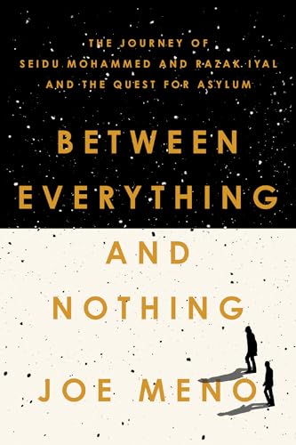 Between Everything and Nothing The Journey of Seidu Mohammed and Razak Iyal and [Paperback]