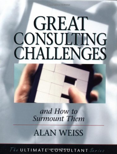 Great Consulting Challenges And How to Surmount Them [Hardcover]