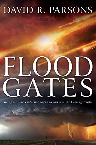 Floodgates  Recognize the End-Time Signs to Survive the Coming Wrath [Paperback]