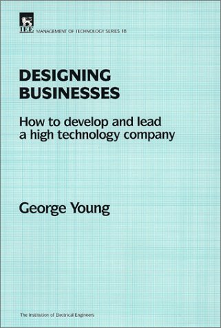 Designing Businesses How to Develop and Lead a High Technology Company [Hardcover]