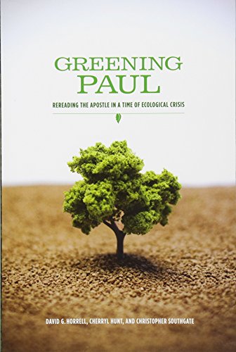 Greening Paul Rereading The Apostle In A Time Of Ecological Crisis [Paperback]