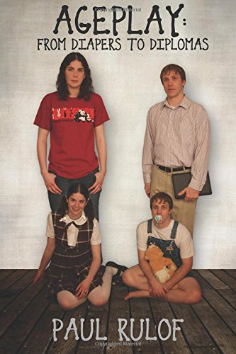 Ageplay From Diapers To Diplomas [Paperback]