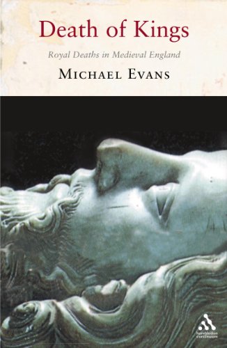 The Death of Kings Royal Deaths in Medieval England [Paperback]
