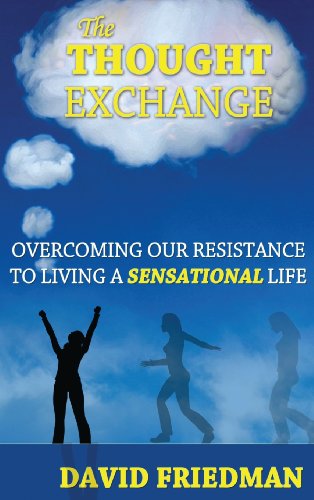 The Thought Exchange Overcoming Our Resistance To Living A Sensational Life [Hardcover]