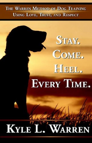 Stay. Come. Heel. Every Time. [Paperback]