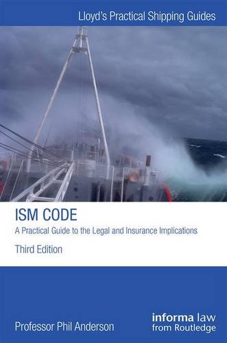 The ISM Code A Practical Guide to the Legal and Insurance Implications [Hardcover]