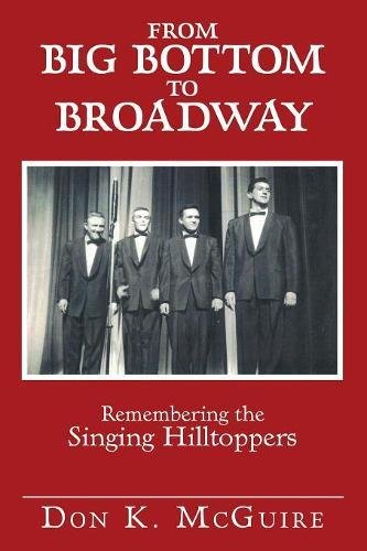 From Big Bottom to Broadway  Remembering the Singing Hilltoppers [Paperback]