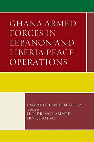 Ghana Armed Forces in Lebanon and Liberia Peace Operations [Paperback]