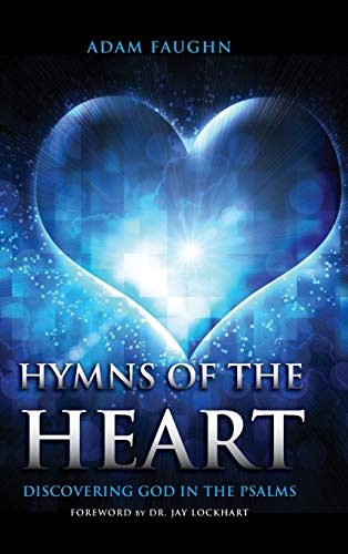 Hymns Of The Heart Discovering God In The Psalms [Hardcover]