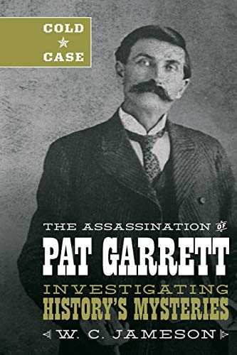 Cold Case The Assassination of Pat Garrett [Hardcover]
