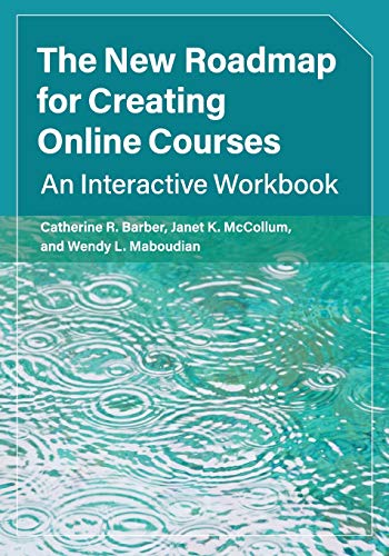 The New Roadmap for Creating Online Courses An Interactive Workbook [Paperback]