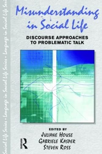 Misunderstanding in Social Life Discourse Approaches to Problematic Talk [Paperback]