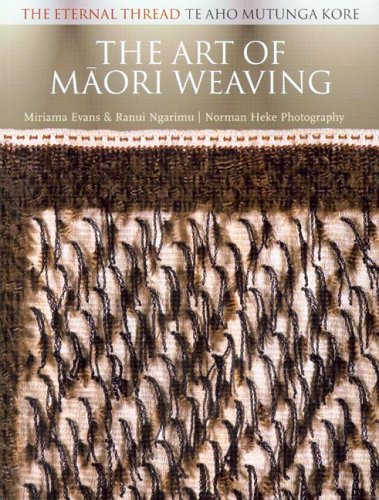The Art Of Maori Weaving The Eternal Thread / Te Aho Mutunga Kore [Paperback]