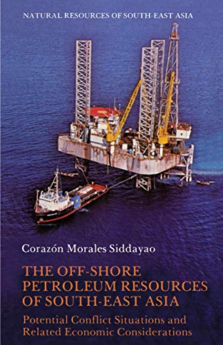 The Off-Shore Petroleum Resources of South-East Asia: Potential Conflict Situati [Paperback]