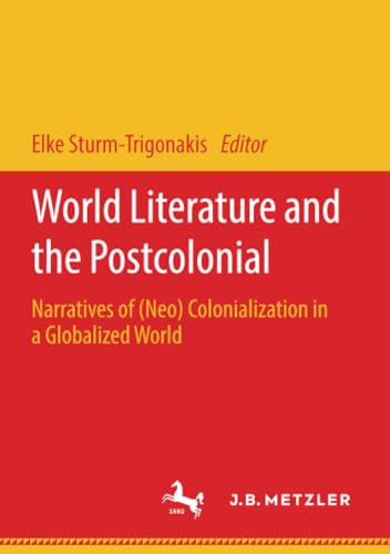 World Literature and the Postcolonial Narratives of (Neo) Colonialization in a  [Paperback]