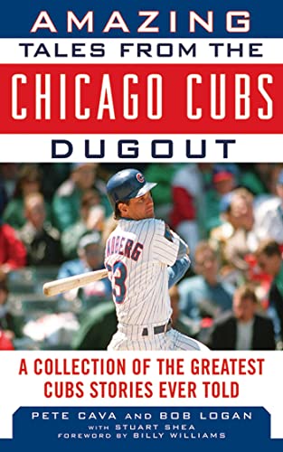 Amazing Tales from the Chicago Cubs Dugout A Collection of the Greatest Cubs St [Hardcover]