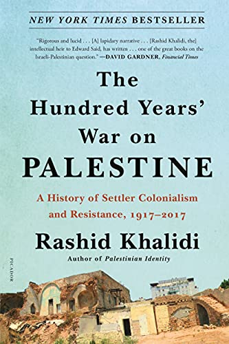 The Hundred Years' War on Palestine A History of Settler Colonialism and Resist [Paperback]