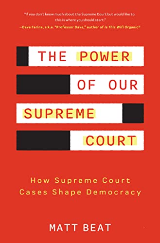 The Power of Our Supreme Court How Supreme Court Cases Shape Democracy [Paperback]