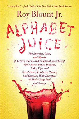 Alphabet Juice The Energies, Gists, and Spirits of Letters, Words, and Combinat [Paperback]