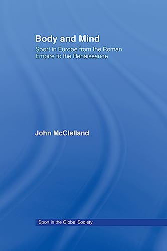 Body and Mind Sport in Europe from the Roman Empire to the Renaissance [Paperback]