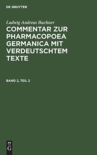 Commentar Zur Pharmacopoea Germanica Mit Verdeutschtem Texte. Commentar Zur Phar [Hardcover]