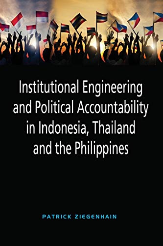 Institutional Engineering And Political Accountability In Indonesia, Thailand An [Paperback]