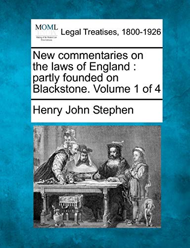 New Commentaries On The Laws Of England Partly Founded On Blackstone. Volume 1  [Paperback]