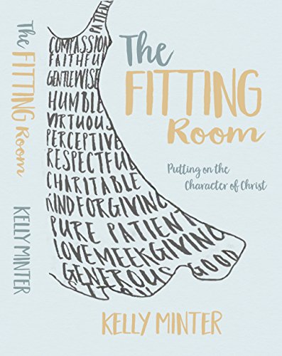 The Fitting Room Putting On The Character Of Christ [Paperback]