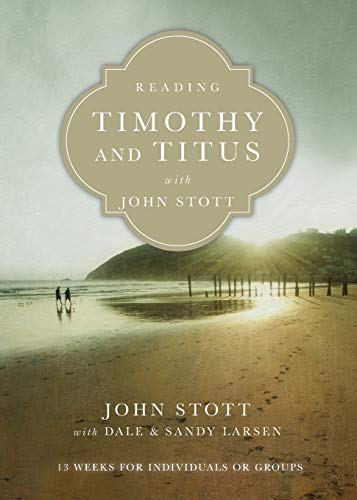 Reading Timothy And Titus With John Stott 13 Weeks For Individuals Or Groups (r [Paperback]