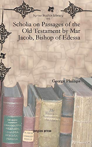 Scholia On Passages Of The Old Testament By Mar Jacob, Bishop Of Edessa (syriac  [Hardcover]