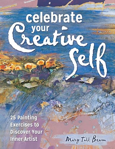 Celebrate Your Creative Self More than 25 exercises to unleash the artist withi [Paperback]