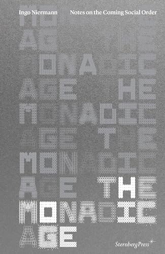 The Monadic Age Notes on the Coming Social Order [Paperback]