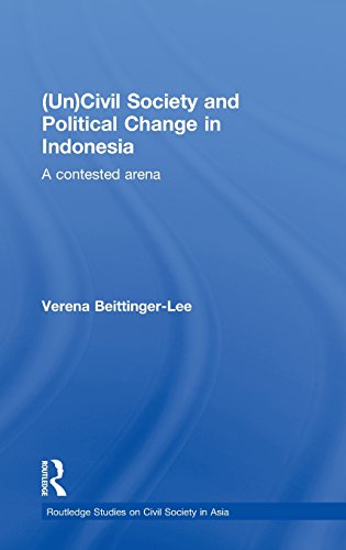 (Un) Civil Society and Political Change in Indonesia A Contested Arena [Hardcover]