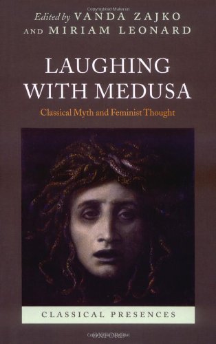 Laughing with Medusa Classical Myth and Feminist Thought [Hardcover]
