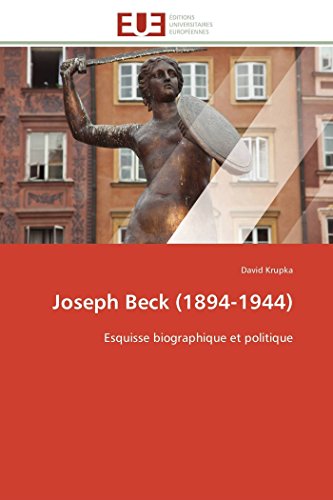 Joseph Beck (1894-1944) Esquisse Biographique Et Politique (french Edition) [Paperback]