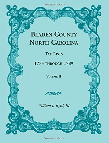 Bladen County, North Carolina, Tax Lists 1775 Through 1789, Volume Ii - [Paperback]