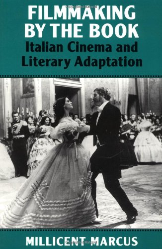 Filmmaking By The Book Italian Cinema And Literary Adaptation [Paperback]