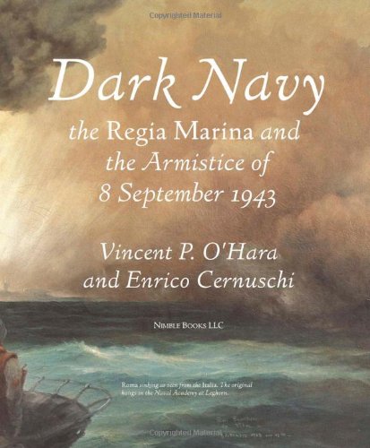 Dark Navy The Italian Regia Marina And The Armistice Of 8 September 1943 [Paperback]