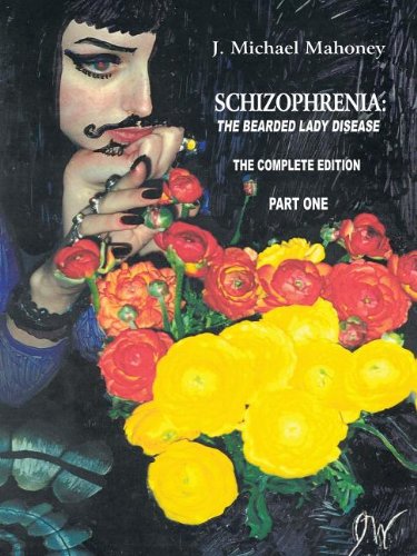 Schizophrenia  The Bearded Lady Disease - Part One [Paperback]