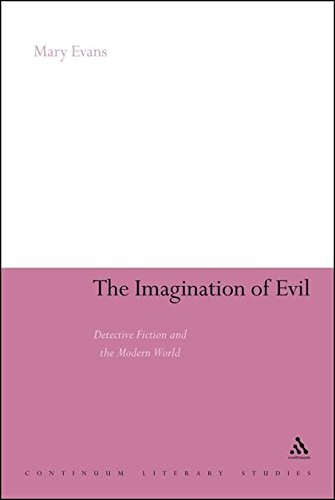 The Imagination of Evil Detective Fiction and the Modern World [Paperback]