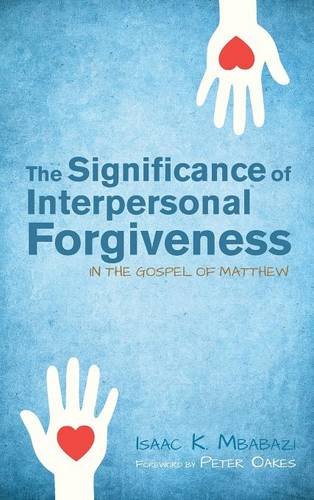 The Significance Of Interpersonal Forgiveness In The Gospel Of Matthew [Hardcover]