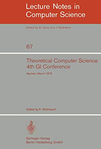 Theoretical Computer Science 4th GI Conference Aachen, March 26-28, 1979 [Paperback]