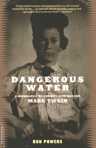 Dangerous Water A Biography Of The Boy Who Became Mark Twain [Paperback]