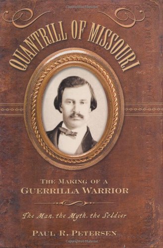 Quantrill Of Missouri The Making Of A Guerilla Warrior [Hardcover]