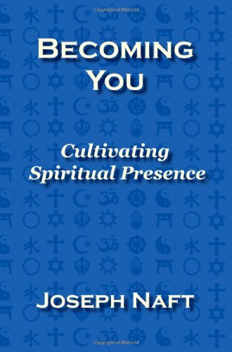 Becoming You Cultivating Spiritual Presence [Paperback]